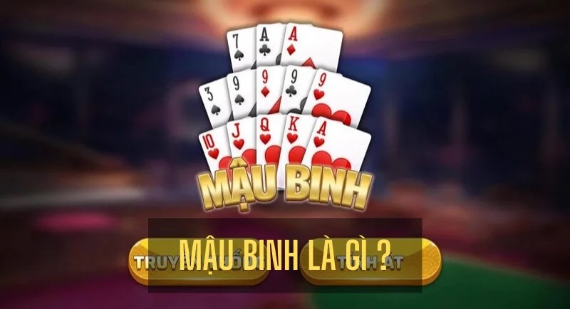 Mậu binh là gì? Hướng dẫn luật chơi và kinh nghiệm chơi cho tân thủ 5 Game bài mậu binh là gì?